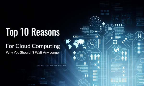 Top 10 Reasons for Cloud Computing