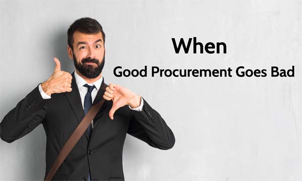 When Good Procurement Goes Bad