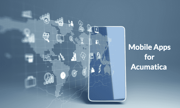 Mobile Apps for Acumatica Keep Users Connected from Anywhere